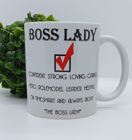 “ Confident. Strong. Loving. Caring. Hero. Role model. Leader. Helpful. On-time. Smart and always right - The Boss Lady” Boss Lady Printed Mug