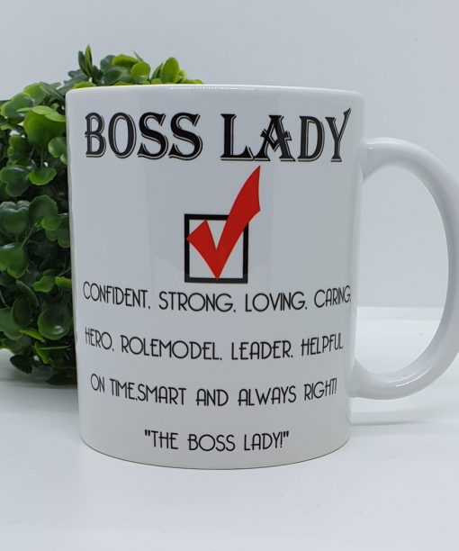 “ Confident. Strong. Loving. Caring. Hero. Role model. Leader. Helpful. On-time. Smart and always right - The Boss Lady” Boss Lady Printed Mug