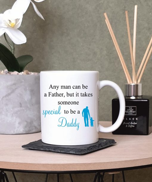 Any Man Can Be A Father But It Takes Someone Special To Be A Daddy Father's Day Mug