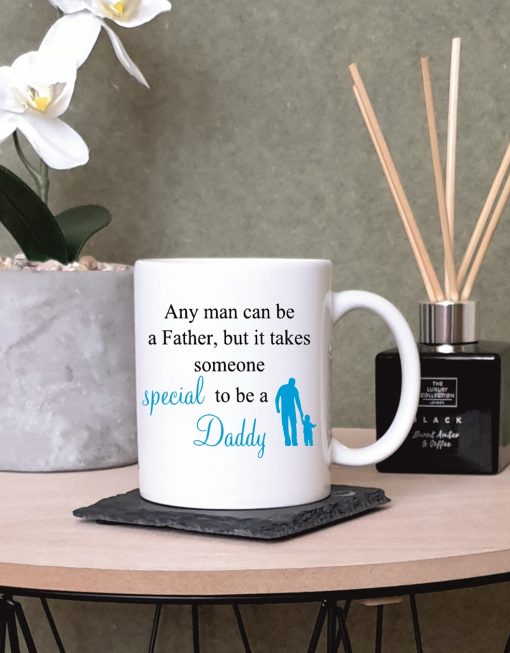 Any Man Can Be A Father But It Takes Someone Special To Be A Daddy Father's Day Mug