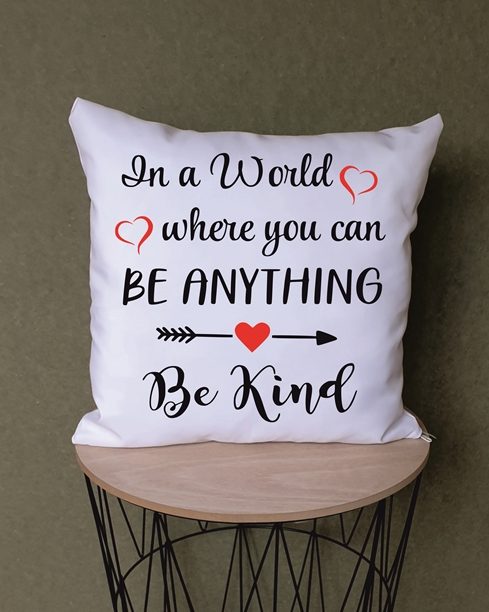 “In a World Where You Can Be Everything, Be Kind”  White Gift Cushion