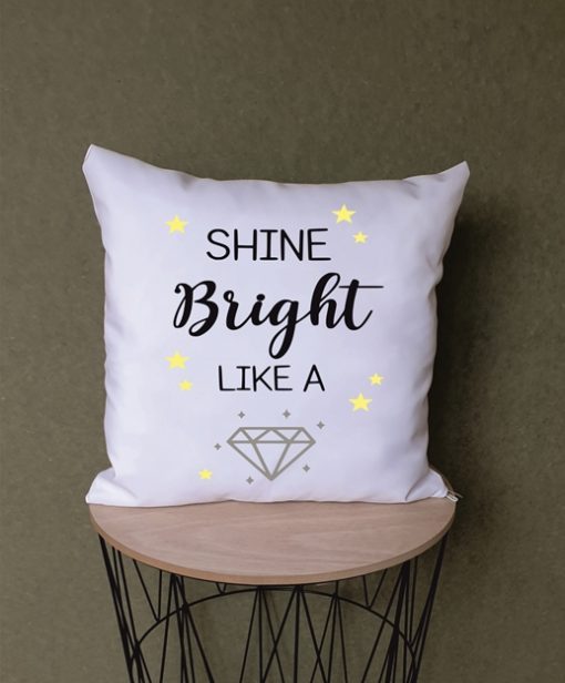 “Shine Bright Like a Diamond” Shine Bright Printed Cushion