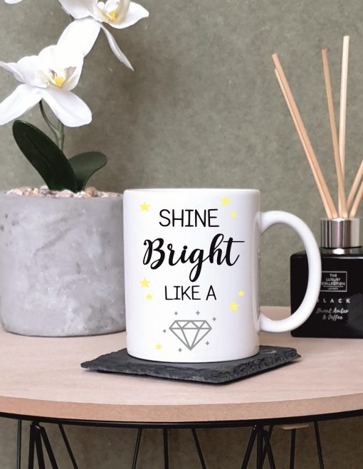 “Shine Bright Like a Diamond” Shine Bright Printed Mug