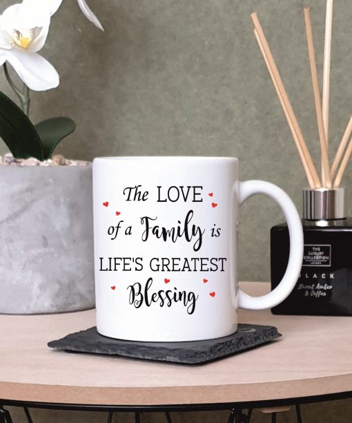 The Love Of A Family Is Life's Greatest Blessing Coffee Mug