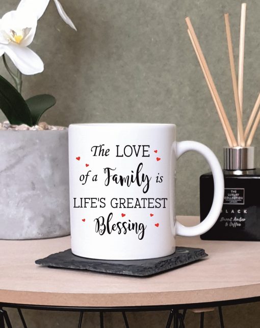 The Love Of A Family Is Life's Greatest Blessing Coffee Mug