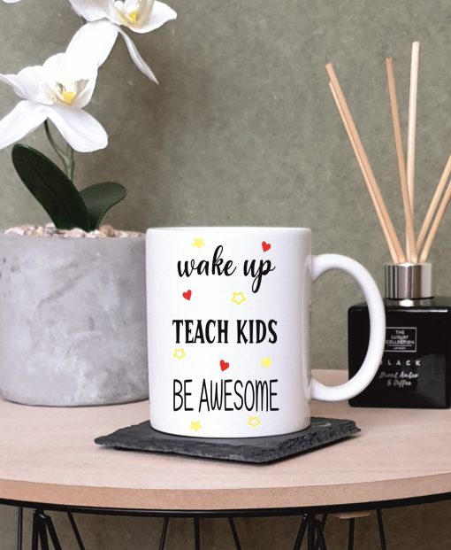 Wake Up Teach Kids Be Awesome Teacher Gifts