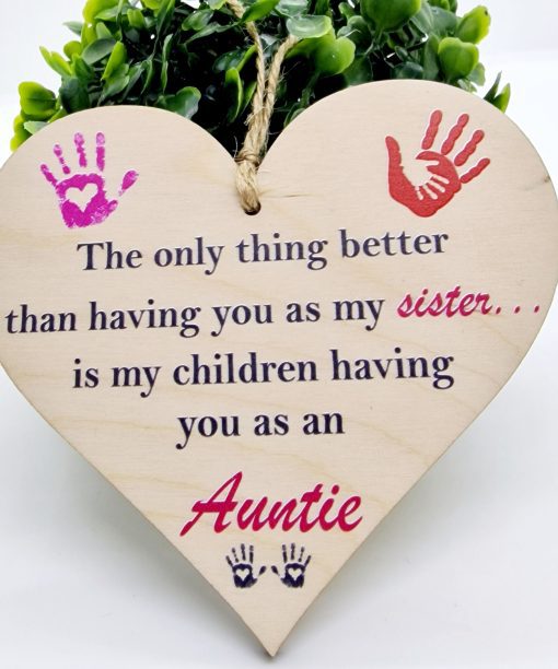 The only thing better than having you as my sister.. is my children having you as an auntie,plaque