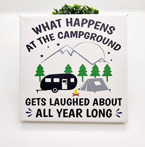 What happens at the campground get laughed about all year long canvas